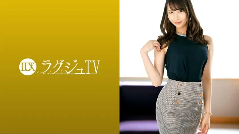 ラグジュtv 793 トップ 仁科璃々 25歳 時計販売員